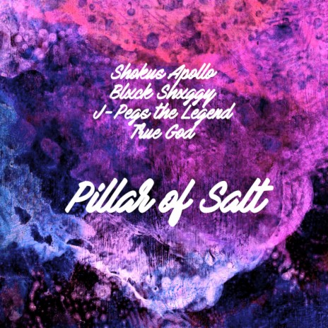Pillar of Salt ft. Blxck Shxggy, J-Pegs the Legend & True God