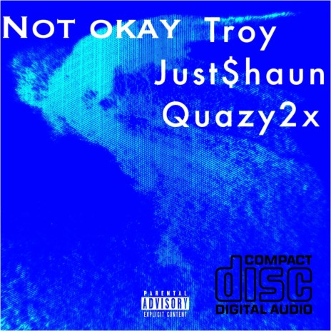 Not okay ft. Quazy2x & Just$haun | Boomplay Music