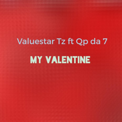 My Valentine (feat. QP da 7) | Boomplay Music