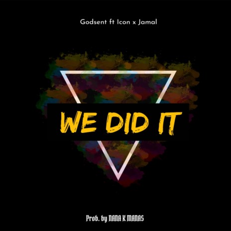 We did it ft. Kwame Icon & Jamal gh | Boomplay Music