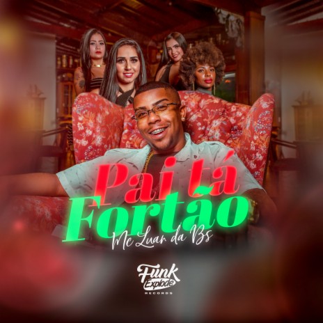 Pai Tá Fortão | Boomplay Music