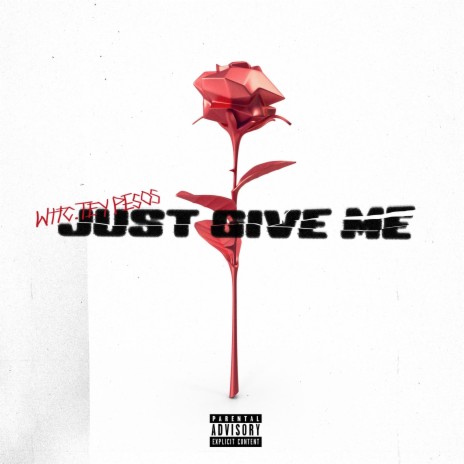 Just Give Me | Boomplay Music