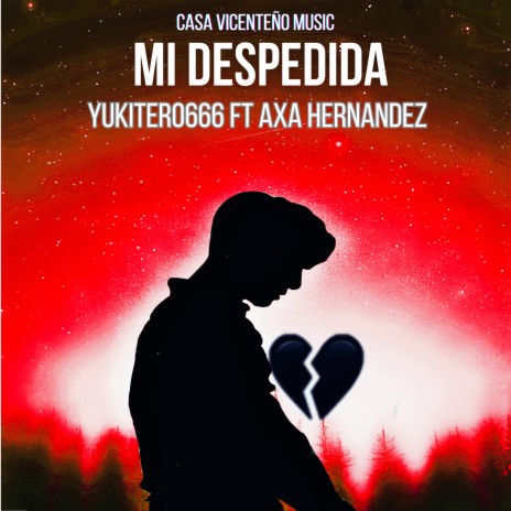 MI DESPEDIDA ft. Axa Hernández | Boomplay Music