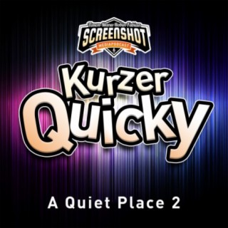 Kurzer Quicky - A Quiet Place 2