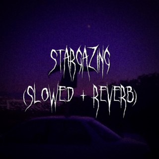 stargazing (slowed + reverb)