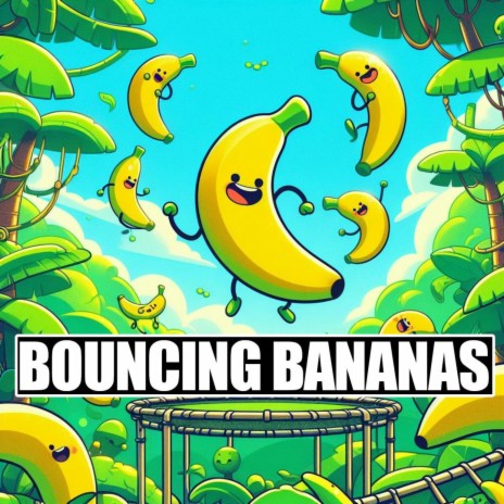 Bouncing Bananas Best Childrens Song 2024 | Boomplay Music