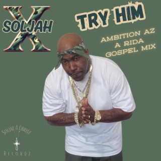 TRY HIM (Ambition Az a Rida Gospel Mix)