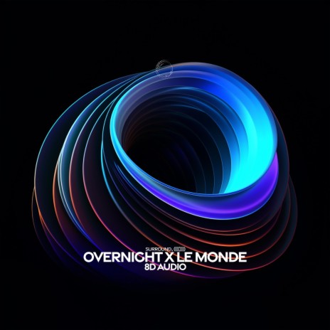 Overnight x Le monde (8D Audio) ft. (((()))) | Boomplay Music