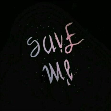 Save Me | Boomplay Music