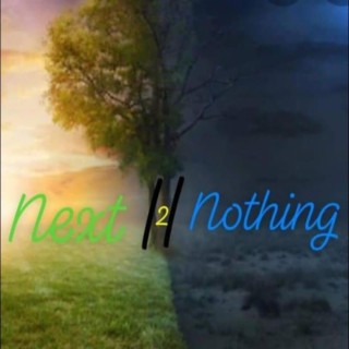 Next 2 Nothing