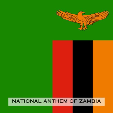 Stand and Sing of Zambia, Proud and Free (National Anthem of Zambia)