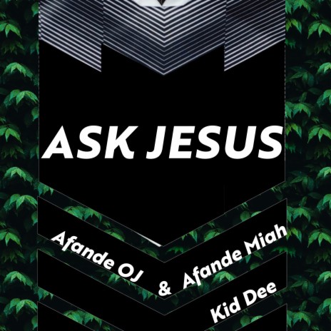 Ask Jesus ft. Afande OJ, Afande Miah & Kid Dee | Boomplay Music