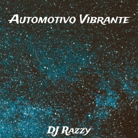 Automotivo Vibrante | Boomplay Music
