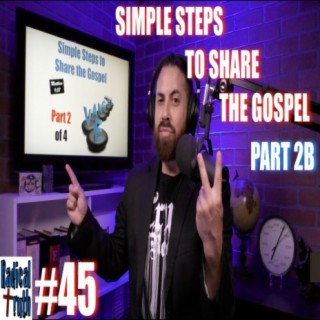 #45 - Simple Steps to Share the Gospel - Part 2B