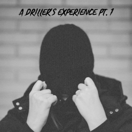 A Driller's Experience Pt. 1 | Boomplay Music