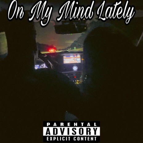On My Mind Lately | Boomplay Music