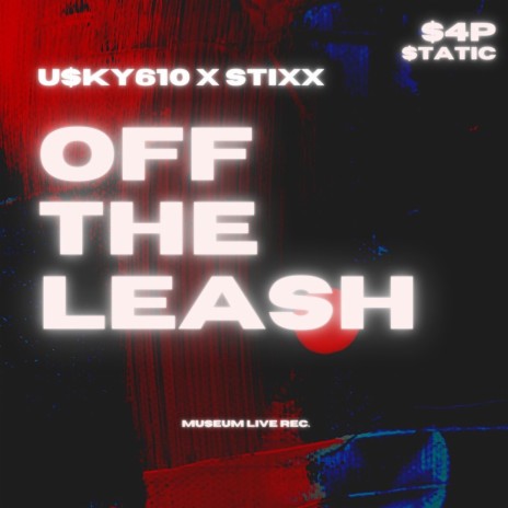 Off The Leash ft. Stixx | Boomplay Music