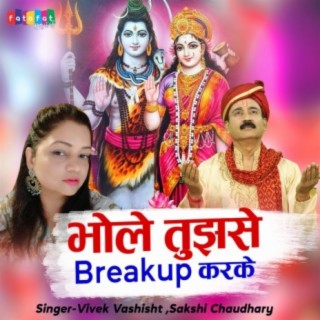 Bhole Tujhe Breakup Karke