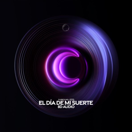 El Día De Mi Suerte (8D Audio) ft. (((()))) | Boomplay Music