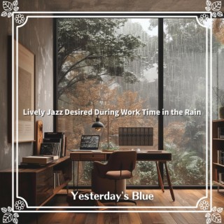 Lively Jazz Desired During Work Time in the Rain