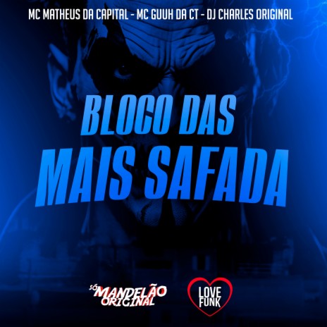 Bloco das Mais Safada ft. Mc Guuh da CT & Mc Matheus da Capital | Boomplay Music