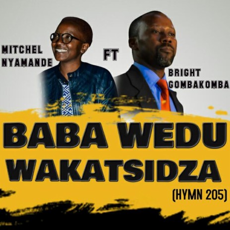 Baba Wedu Wakatsidza (Hymn 205) ft. Bright Gombakomba & MITCHEL NYAMANDE | Boomplay Music