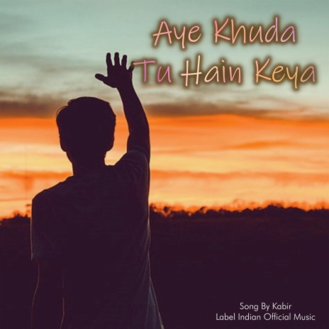 Aye Khuda Tu Hai Keya | Boomplay Music