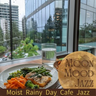 Moist Rainy Day Cafe Jazz