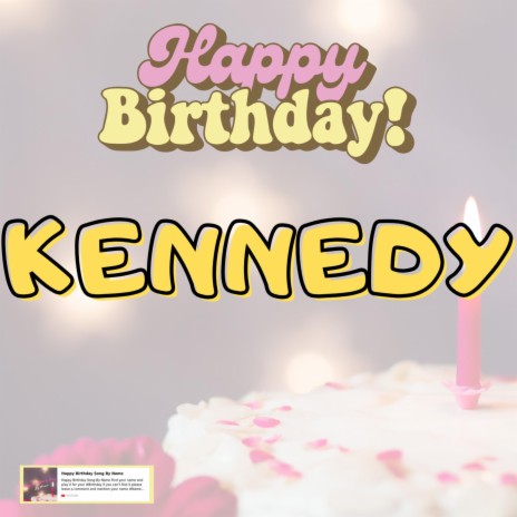 Birthday Song KENNEDY (Happy Birthday KENNEDY)