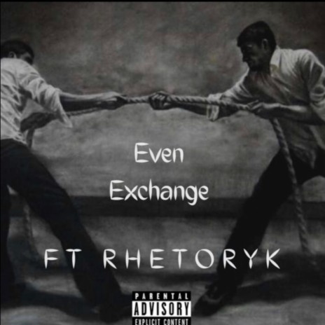 Even Exchange ft. Rhetoryk | Boomplay Music