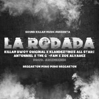 La Rodada ft. The G Fam, Zoe Alvarez, Killah Bwoy Original, Klandeztinoz All Starz & Antonniel lyrics | Boomplay Music