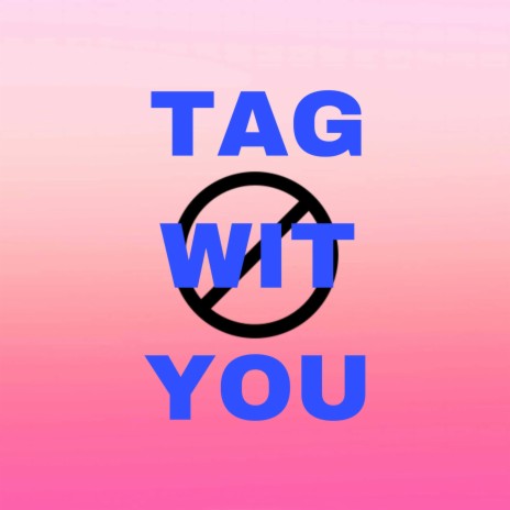 Tag Wit You | Boomplay Music