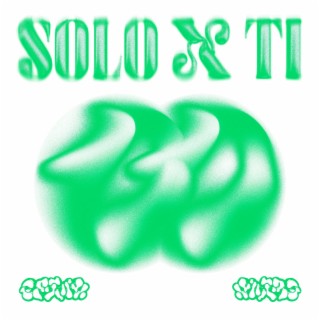 Solo x Ti