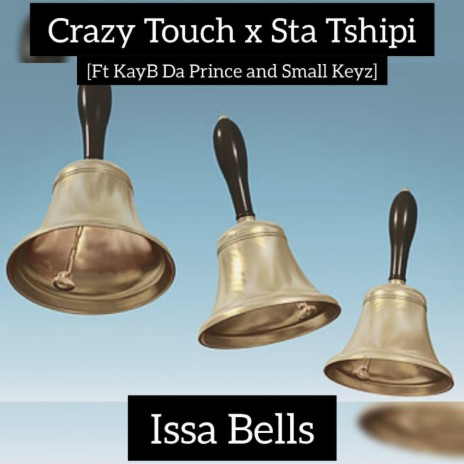 Issa Bells (Radio Edit) ft. Sta Tshipi, KayB Da Prince & Small Keyz
