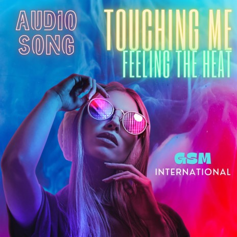 Touching Me, Feeling the Heat | Boomplay Music