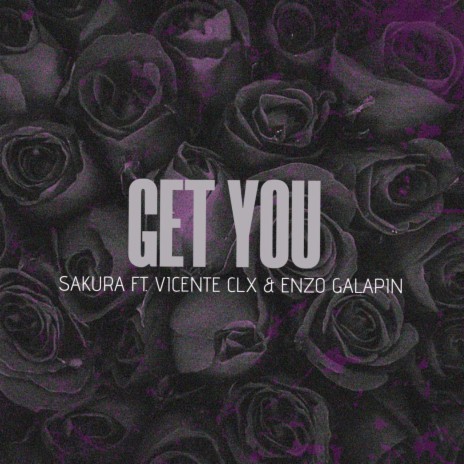 Get You ft. Vicente Clx & Enzo Galapin | Boomplay Music