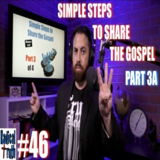 #46 - Simple Steps to Share the Gospel - Part 3A