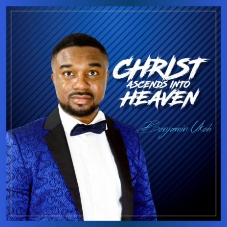Christ Ascends Into Heaven | Boomplay Music