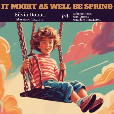 It Might As Well Be Spring (feat. Roberto Rossi, MAX TURONE & Maurizio Piancastelli) | Boomplay Music