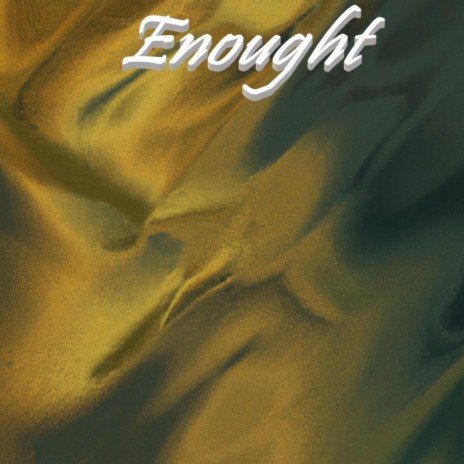 Enought | Boomplay Music