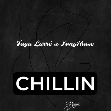 Chillin (Special Version) ft. Yvng1haze | Boomplay Music