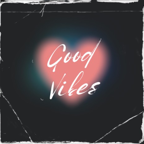 Good Vibes | Boomplay Music