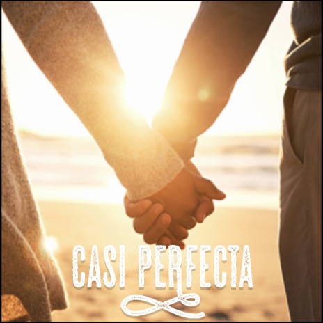 Casi Perfecta | Boomplay Music