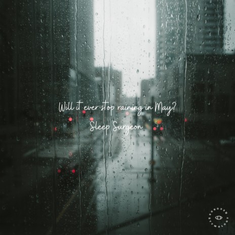 Will it ever stop raining in May? | Boomplay Music