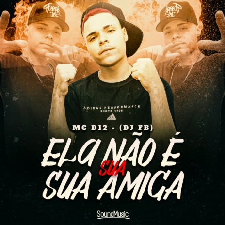 Ela Não É Sua Amiga ft. DJ FB | Boomplay Music