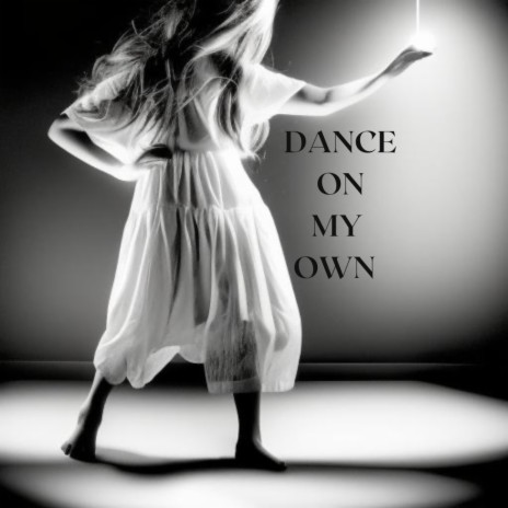 Dance On My Own | Boomplay Music