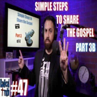 #47 - Simple Steps to Share the Gospel - Part 3B