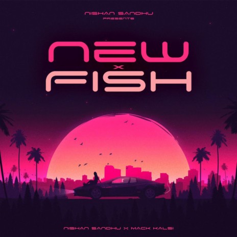 NEW X FISH ft. MACK KALSI | Boomplay Music