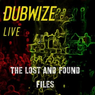 DubWize Live (The Lost and Found Files)