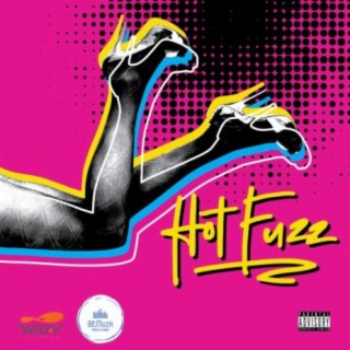 Hot Fuzz (feat. Mr. Belvideire & Twist Da Wizerd)